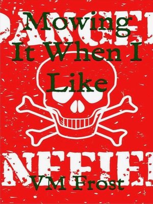 cover image of Mowing it When I Like
